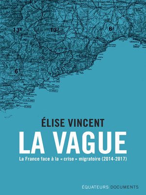 cover image of La Vague. La France face à la "crise" migratoire (2014-2017)